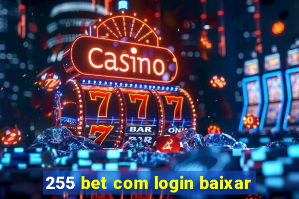 255 bet com login baixar